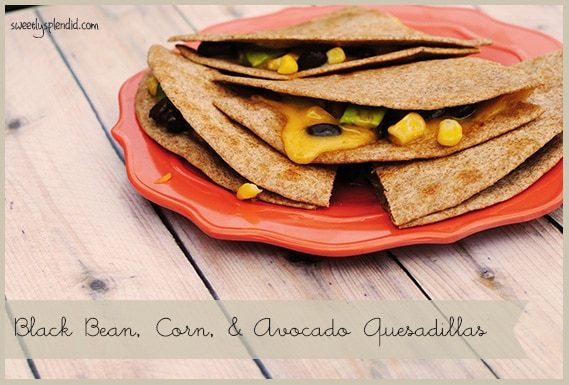 From-scratch Black Bean, Corn & Avocado Quesadillas